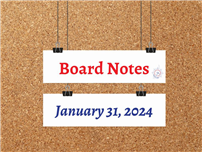Board Notes for Jan. 31, 2024